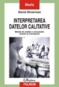 Interpretarea datelor calitative. Metode de analiza a comunicarii, textului si interactiunii - David Silverman