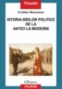 Istoria ideilor politice de la antici la moderni - Cristian Bocancea