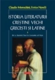 Istoria literaturii crestine vechi grecesti si latine. vol. I: De la Apostolul Pavel la Constantin cel Mare - Claudio Moreschini, Enrico Norelli