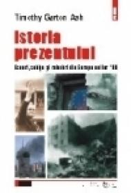 Istoria prezentului - Timothy Garton Ash