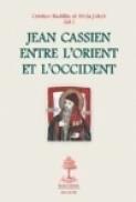 Jean Cassien entre l?Orient et l?Occident - Cristian Badilita, Attila Jakab