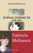Jurnal suedez III (1990-1996) - Gabriela Melinescu
