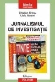 Jurnalismul de investigatie. Ghid practic - Cristian Grosu, Liviu Avram