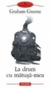 La drum cu matusa-mea - Graham Greene