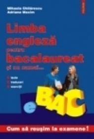 Limba engleza pentru bacalaureat... si nu numai - Mihaela Chilarescu, Adriana Maxim