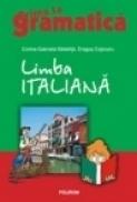 Limba italiana. Prima ta gramatica - Dragos Cojocaru, Corina-Gabriela Badelita
