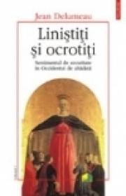 Linistiti si ocrotiti. Sentimentul de securitate in Occidentul de altadata (vol. I) - Jean Delumeau