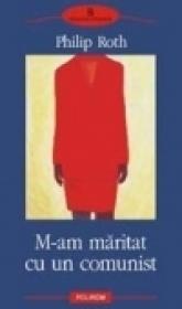 M-am maritat cu un comunist - Philip Roth