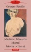 Madame Edwarda ? Mortul ? Istoria ochiului - Georges Bataille