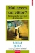 Mai avem un viitor? Romania la inceput de mileniu - Mihai Sora