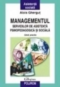 Managementul serviciilor de asistenta psihopedagogica si sociala. Ghid practic - Alois Ghergut