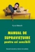 Manual de supravietuire pentru cei sensibili. Remedii naturiste si tehnici de meditatie - Kyra Mesich