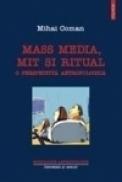 Mass media, mit si ritual. O perspectiva antropologica - Mihai Coman
