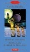 Minunata lume noua. Reintoarcere in minunata lume noua - Aldous Huxley