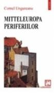Mitteleuropa periferiilor - Cornel Ungureanu