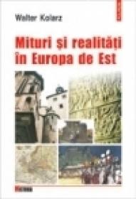 Mituri si realitati in Europa de Est - Walter Kolarz