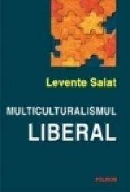 Multiculturalismul liberal - Levente Salat