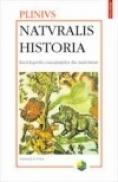 Naturalis historia. Enciclopedia cunostintelor din Antichitate. Volumul al II-lea: Antropologia. Zoologia - Plinius