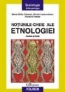 Notiunile-cheie ale etnologiei. Analize si texte - Marie-Odile Geraude, Olivier Leservoisier, Richard Pottier