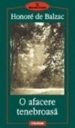 O afacere tenebroasa - Honore de Balzac