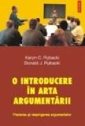 O introducere in arta argumentarii. Pledarea si respingerea argumentelor - Karyn C. Rybacki, Donald J. Rybacki