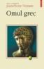 Omul grec - Jean-Pierre Vernant