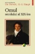 Omul secolului al XIX-lea - Ute Frevert, H. -G. Haupt