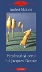 Pamintul si cerul lui Jacques Dorme - Andrei Makine