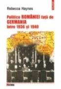 Politica Romaniei fata de Germania intre 1936 si 1940 - Rebecca Haynes