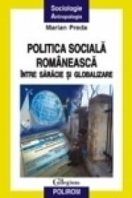 Politica sociala romaneasca intre saracie si globalizare - Marian Preda