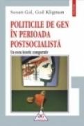 Politicile de gen in perioada postsocialista - Gail Kligman, Susan Gal