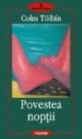 Povestea noptii - Colm Toibin