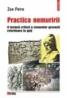Practica nemuririi. O lectura critica a izvoarelor grecesti referitoare la geti - Zoe Petre