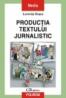 Productia textului jurnalistic - Luminita Rosca