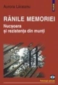 Ranile memoriei. Nucsoara si rezistenta din munti - Aurora Liiceanu