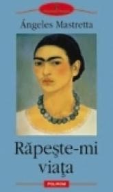 Rapeste-mi viata - Angeles Mastretta