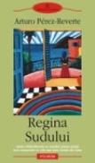 Regina Sudului - Arturo Perez-Reverte