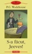 S-a facut, Jeeves! - P. G. Wodehouse