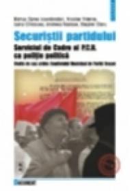 Securistii partidului. Serviciul de Cadre al PCR ca politie politica - Marius Oprea, Nicolae Videnie, Andreea Nastase, Stejarel Olaru, Ioana Cirstocea
