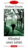Sfirsitul unei iubiri - Graham Greene