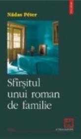 Sfirsitul unui roman de familie - Peter Nadas