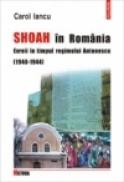 Shoah in Romania. Evreii in timpul regimului Antonescu (1940-1944). Documente diplomatice franceze inedite - Carol Iancu