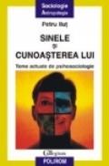 Sinele si cunoasterea lui. Teme actuale de psihosociologie - Petru Ilut