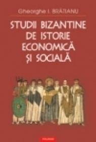 Studii bizantine de istorie economica si sociala - Gheorghe I. Bratianu