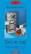 Taci, te rog! - Raymond Carver
