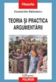 Teoria si practica argumentarii - Constantin Salavastru
