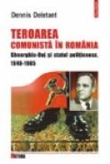 Teroarea comunista in Romania. Gheorghiu-Dej si statul politienesc, 1948-1965 - Dennis Deletant