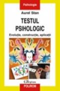 Testul psihologic. Evolutie, constructie, aplicatii - Aurel Stan