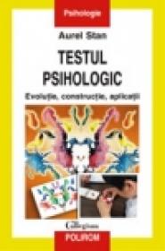 Testul psihologic. Evolutie, constructie, aplicatii - Aurel Stan