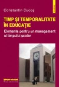 Timp si temporalitate in educatie. Elemente pentru un management al timpului scolar - Constantin Cucos
